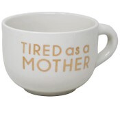 Wholesale - Lrg Ceramic Cappuccino Mug- Tired as a Mother C/P 24, UPC: 885114877720